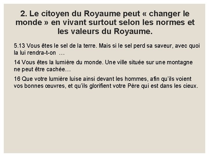 2. Le citoyen du Royaume peut « changer le monde » en vivant surtout