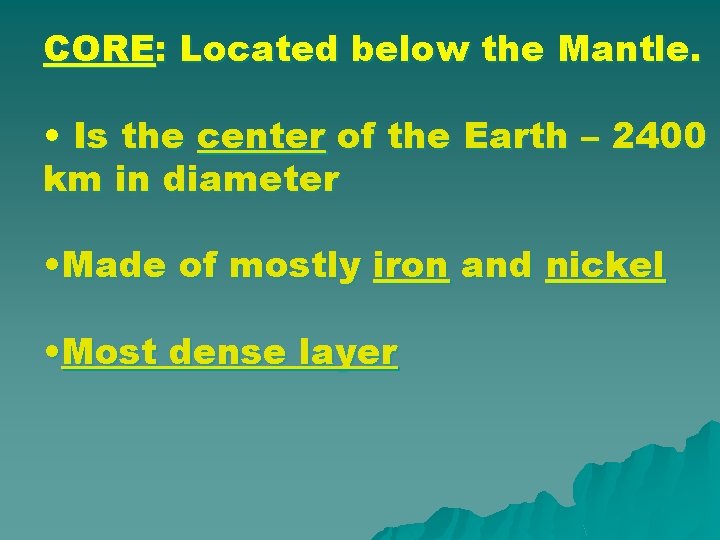 CORE: Located below the Mantle. • Is the center of the Earth – 2400 CORE: Located below the Mantle. • Is the center of the Earth – 2400