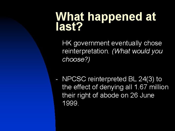 What happened at last? HK government eventually chose reinterpretation. (What would you choose? )