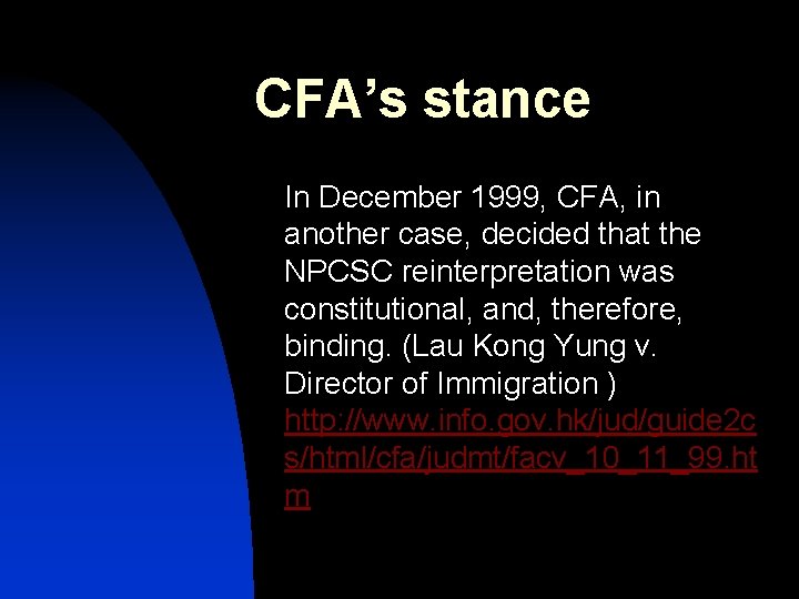 CFA’s stance In December 1999, CFA, in another case, decided that the NPCSC reinterpretation