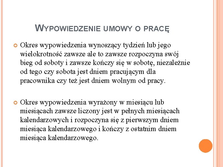 WYPOWIEDZENIE UMOWY O PRACĘ Okres wypowiedzenia wynoszący tydzień lub jego wielokrotność zawsze ale to