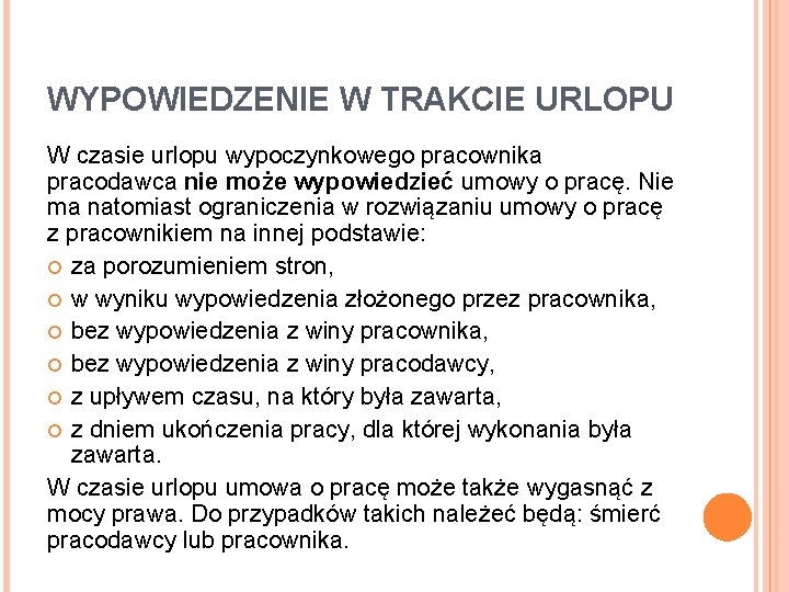 WYPOWIEDZENIE W TRAKCIE URLOPU W czasie urlopu wypoczynkowego pracownika pracodawca nie może wypowiedzieć umowy