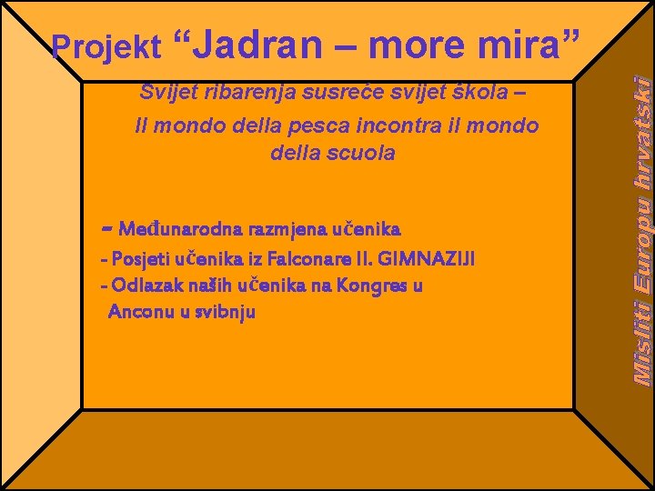 Projekt “Jadran – more mira” Svijet ribarenja susreće svijet škola – Il mondo della