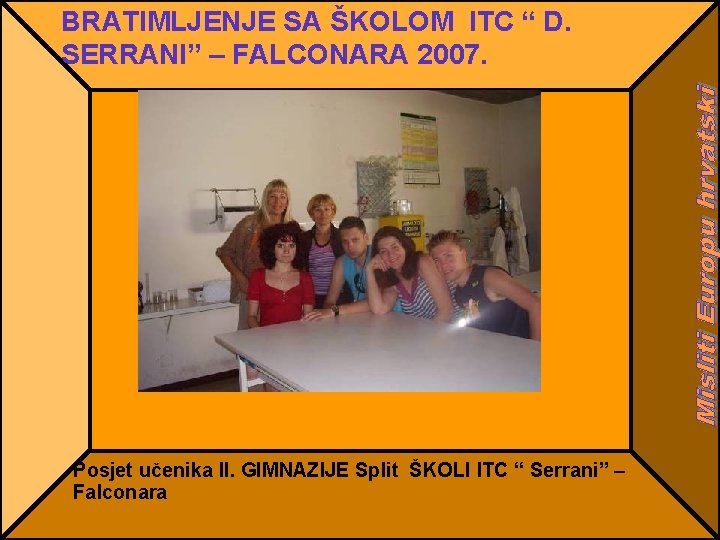 BRATIMLJENJE SA ŠKOLOM ITC “ D. SERRANI” – FALCONARA 2007. Posjet učenika II. GIMNAZIJE