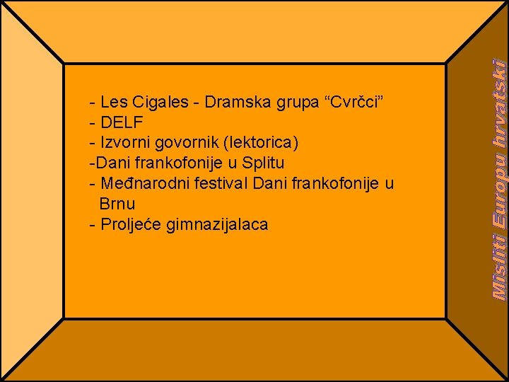 - Les Cigales - Dramska grupa “Cvrčci” - DELF - Izvorni govornik (lektorica) -Dani