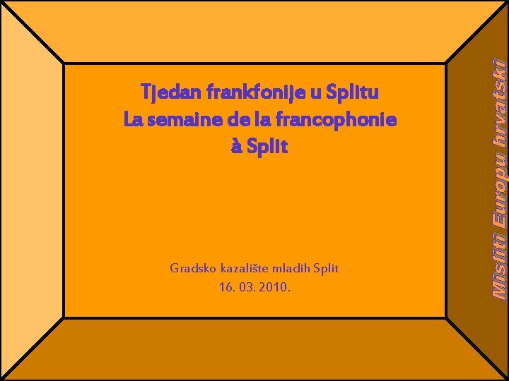 Tjedan frankfonije u Splitu La semaine de la francophonie à Split Gradsko kazalište mladih