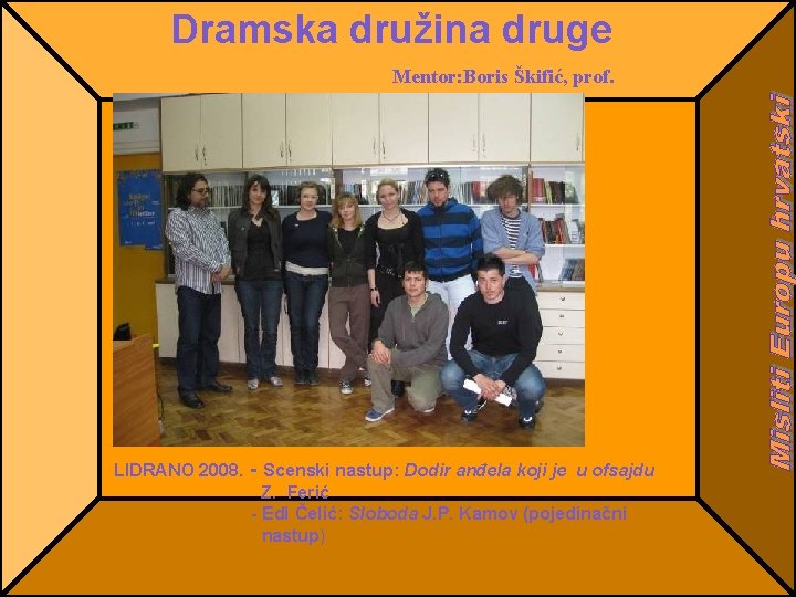 Dramska družina druge Mentor: Boris Škifić, prof. LIDRANO 2008. - Scenski nastup: Dodir anđela