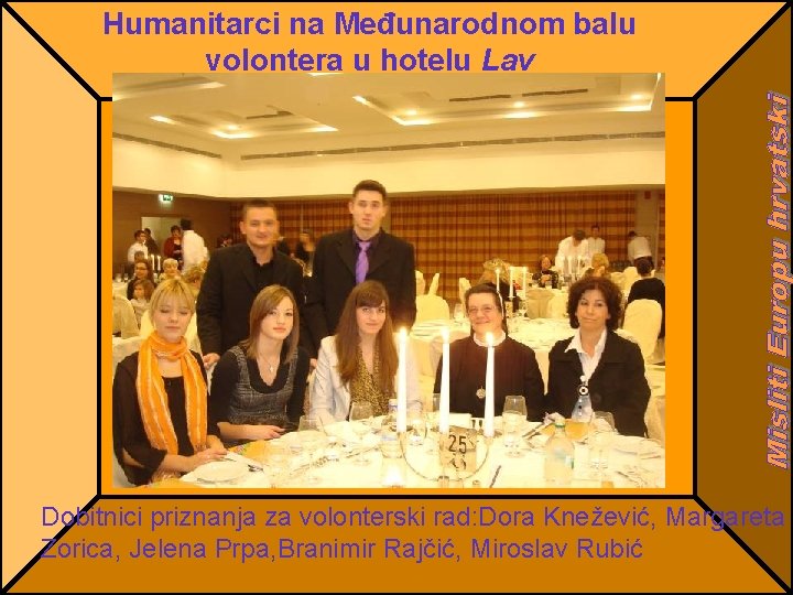 Humanitarci na Međunarodnom balu volontera u hotelu Lav Dobitnici priznanja za volonterski rad: Dora