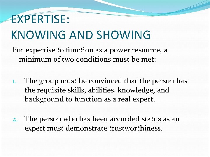 EXPERTISE: KNOWING AND SHOWING For expertise to function as a power resource, a minimum