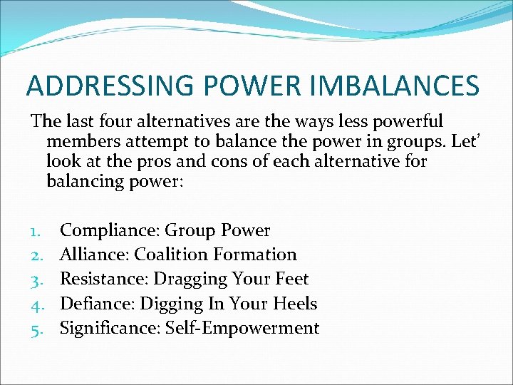 ADDRESSING POWER IMBALANCES The last four alternatives are the ways less powerful members attempt