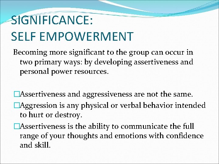 SIGNIFICANCE: SELF EMPOWERMENT Becoming more significant to the group can occur in two primary