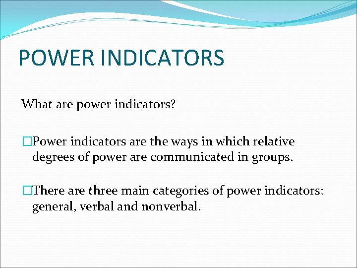 POWER INDICATORS What are power indicators? �Power indicators are the ways in which relative