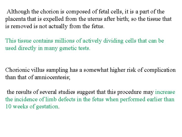 Although the chorion is composed of fetal cells, it is a part of the