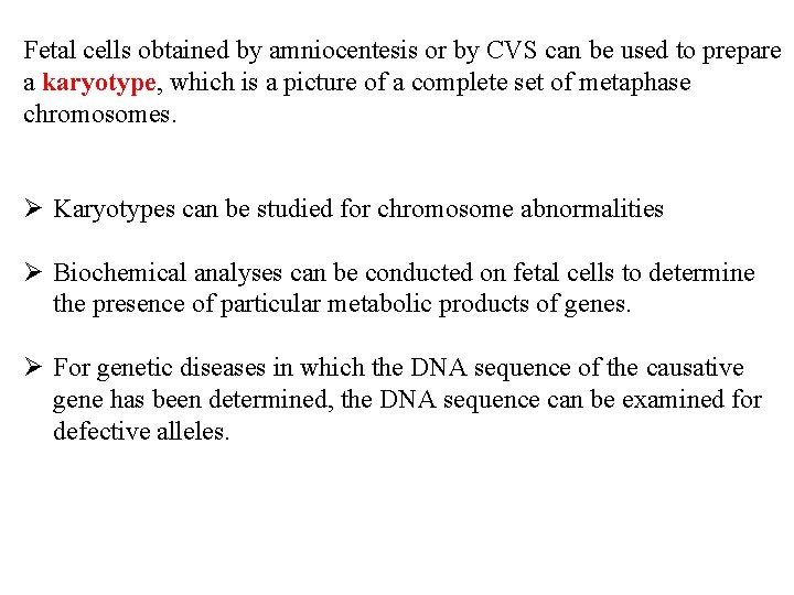 Fetal cells obtained by amniocentesis or by CVS can be used to prepare a