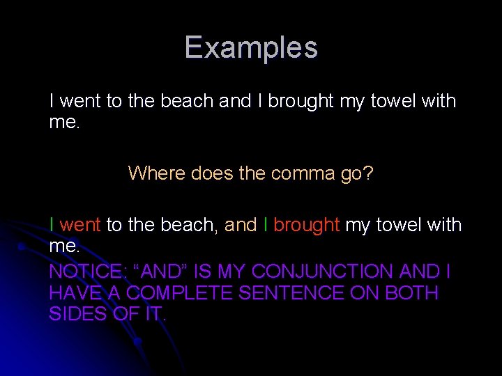 Examples I went to the beach and I brought my towel with me. Where