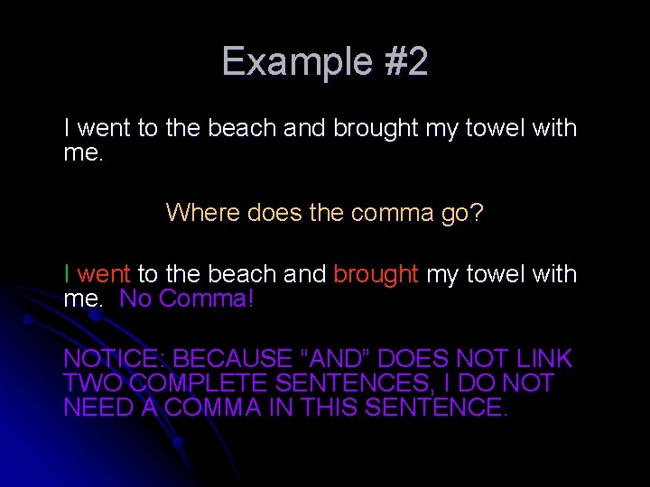 Example #2 I went to the beach and brought my towel with me. Where