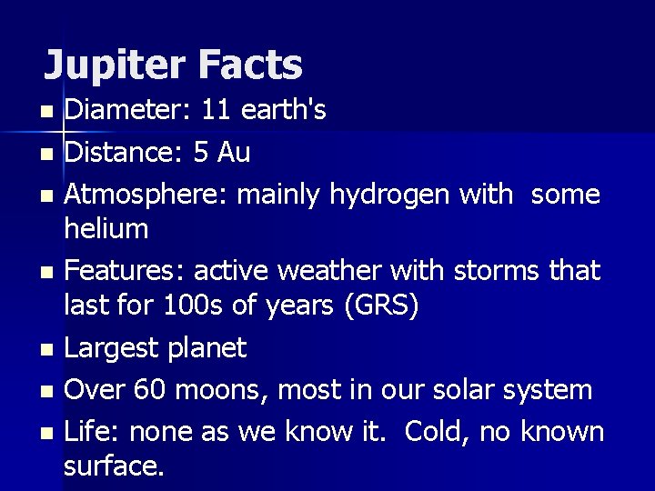 Jupiter Facts Diameter: 11 earth's n Distance: 5 Au n Atmosphere: mainly hydrogen with