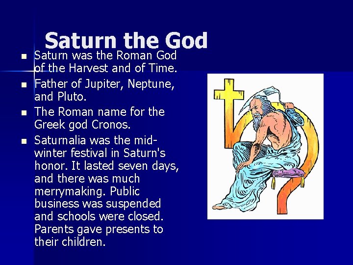 n n Saturn the God Saturn was the Roman God of the Harvest and