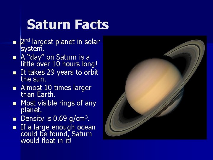Saturn Facts n n n n 2 nd largest planet in solar system. A