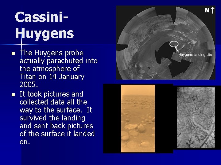 Cassini. Huygens n n The Huygens probe actually parachuted into the atmosphere of Titan