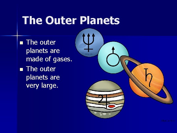 The Outer Planets n n The outer planets are made of gases. The outer