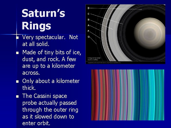 Saturn’s Rings n n Very spectacular. Not at all solid. Made of tiny bits