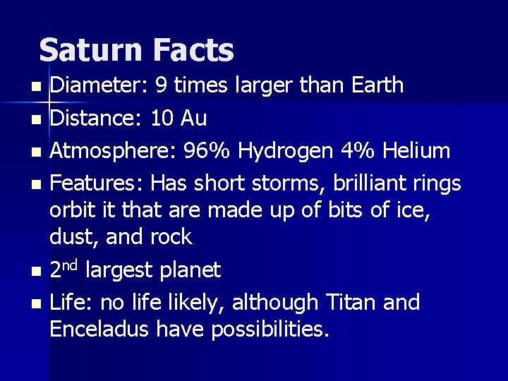 Saturn Facts Diameter: 9 times larger than Earth n Distance: 10 Au n Atmosphere: