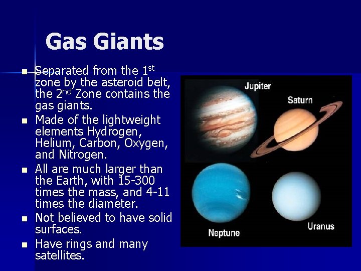 Gas Giants n n n Separated from the 1 st zone by the asteroid