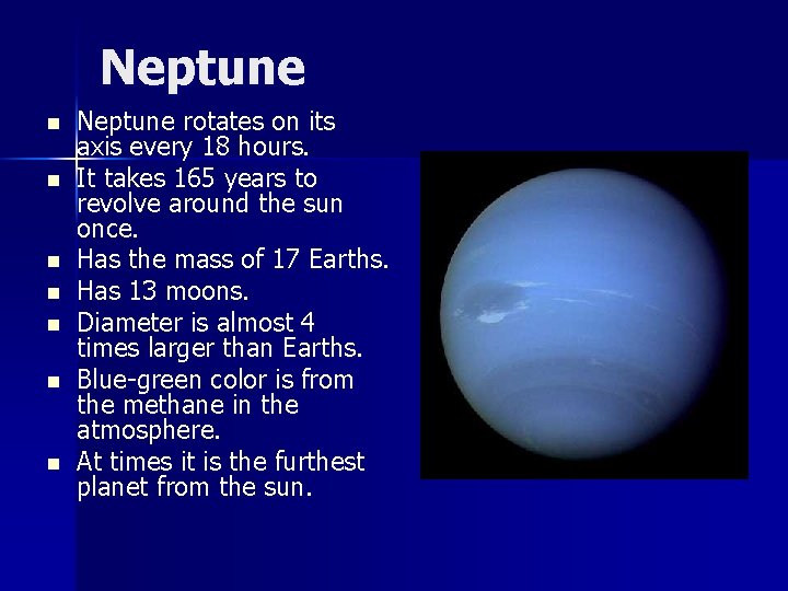 Neptune n n n n Neptune rotates on its axis every 18 hours. It