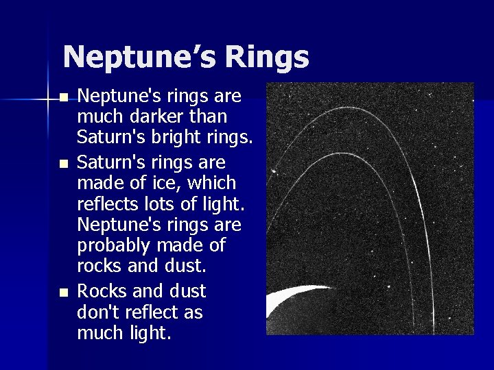 Neptune’s Rings n n n Neptune's rings are much darker than Saturn's bright rings.