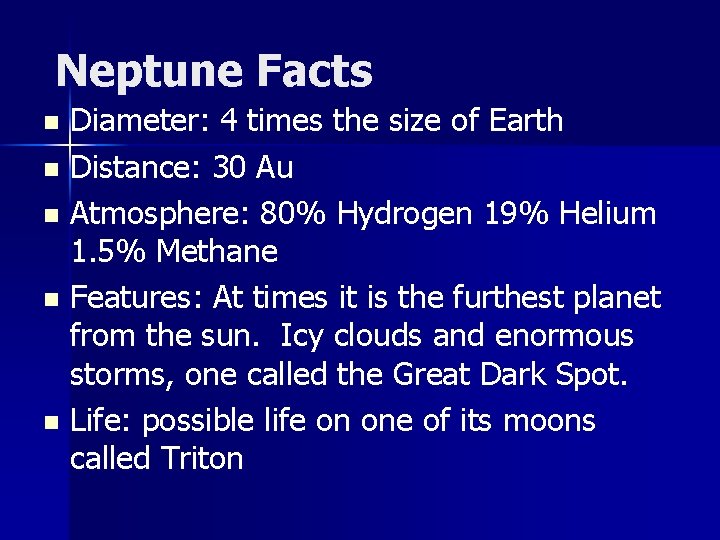 Neptune Facts Diameter: 4 times the size of Earth n Distance: 30 Au n