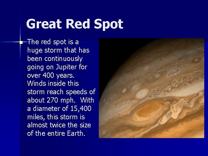 Great Red Spot n The red spot is a huge storm that has been