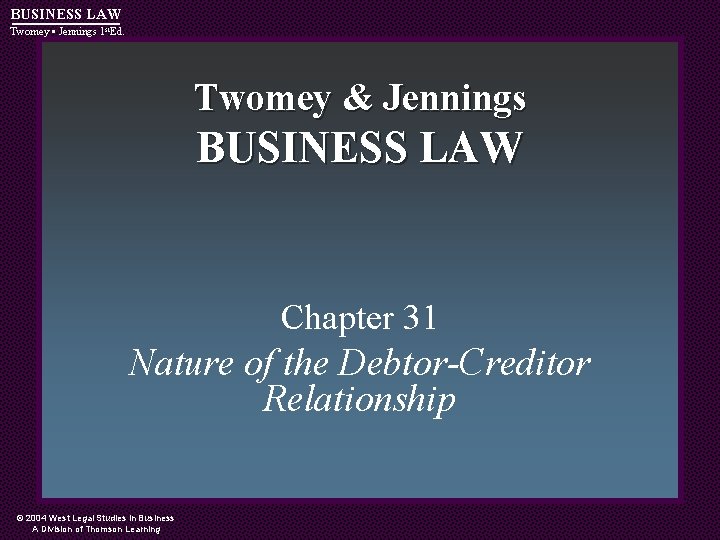 BUSINESS LAW Twomey • Jennings 1 st. Ed. Twomey & Jennings BUSINESS LAW Chapter