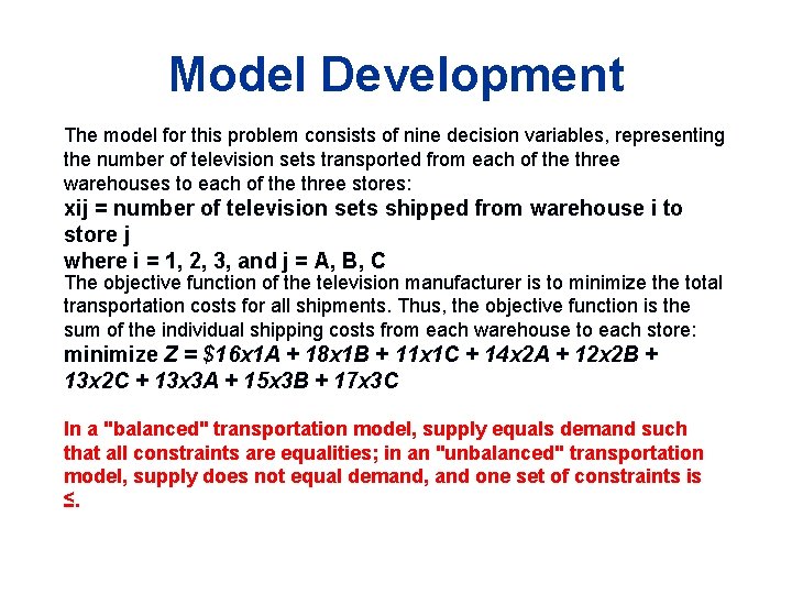 Model Development The model for this problem consists of nine decision variables, representing the