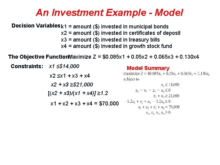 An Investment Example - Model Decision Variables: x 1 = amount ($) invested in