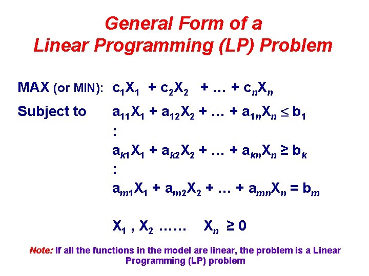 General Form of a Linear Programming (LP) Problem MAX (or MIN): c 1 X