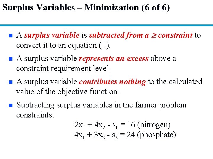 Surplus Variables – Minimization (6 of 6) n A surplus variable is subtracted from