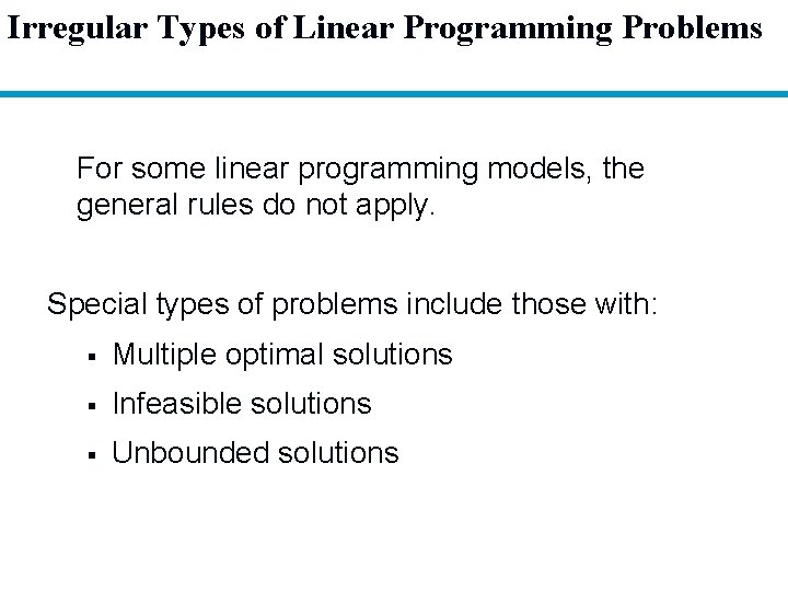 Irregular Types of Linear Programming Problems For some linear programming models, the general rules