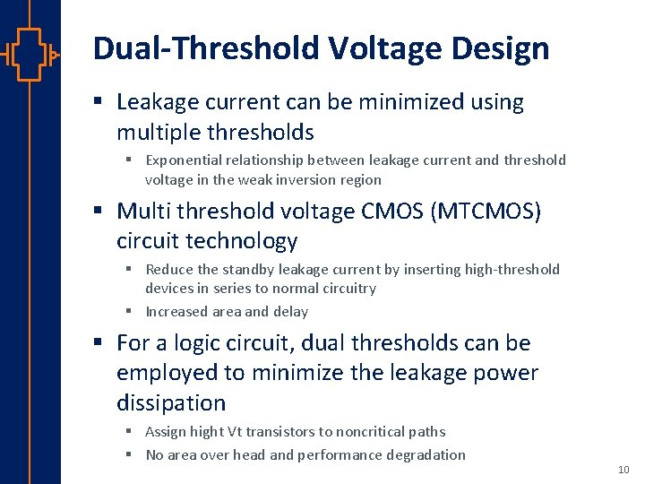 Dual-Threshold Voltage Design § Leakage current can be minimized using multiple thresholds § Exponential