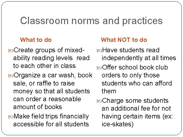 Classroom norms and practices What to do Create groups of mixed- What NOT to