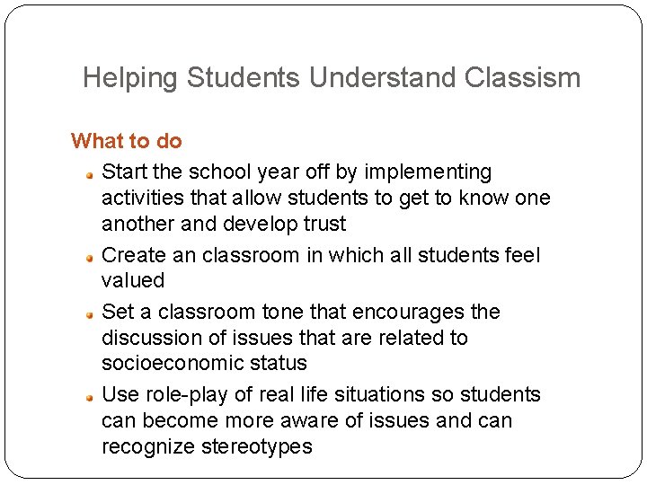Helping Students Understand Classism What to do Start the school year off by implementing