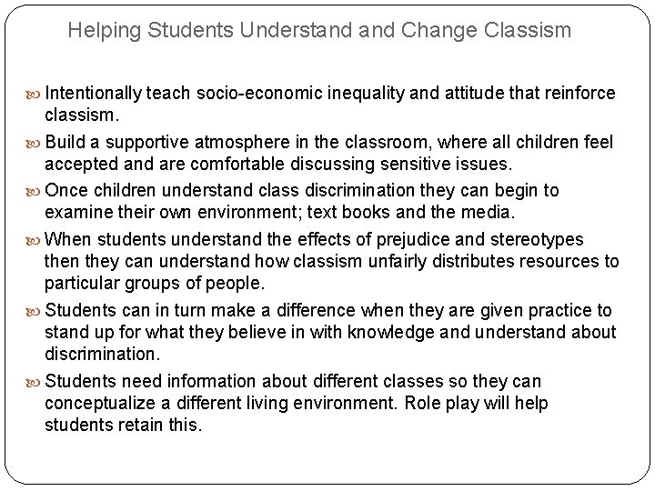 Helping Students Understand Change Classism Intentionally teach socio-economic inequality and attitude that reinforce classism.