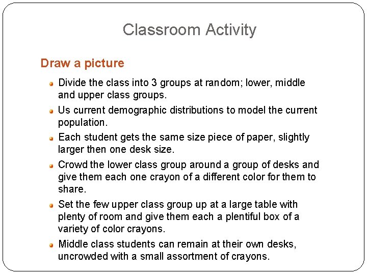 Classroom Activity Draw a picture Divide the class into 3 groups at random; lower,