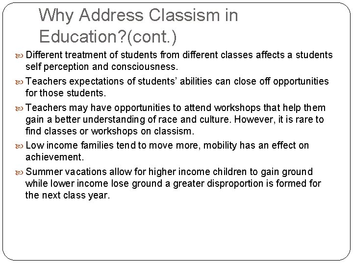 Why Address Classism in Education? (cont. ) Different treatment of students from different classes