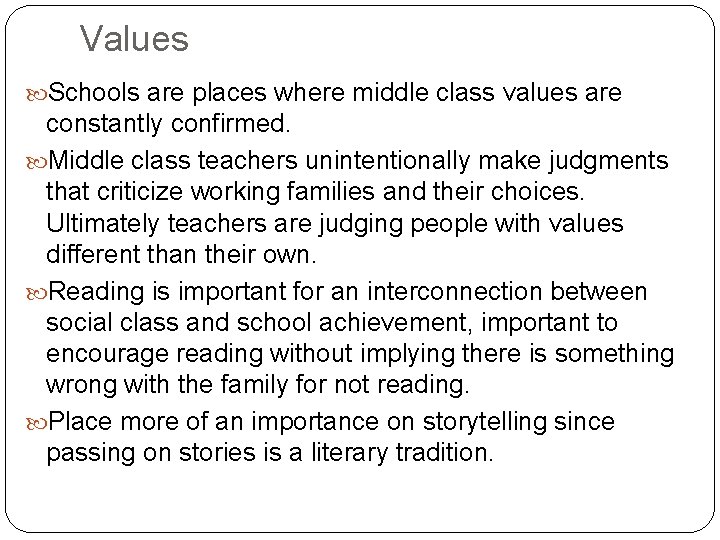 Values Schools are places where middle class values are constantly confirmed. Middle class teachers