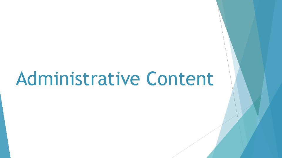 Administrative Content 