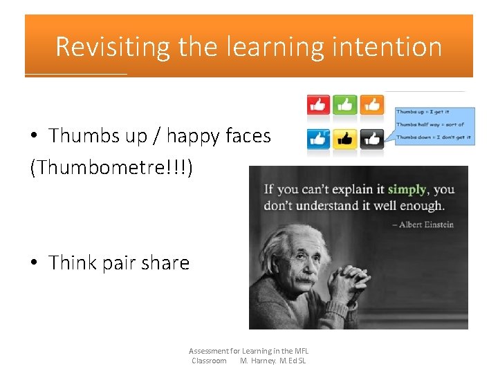 Revisiting the learning intention • Thumbs up / happy faces (Thumbometre!!!) • Think pair