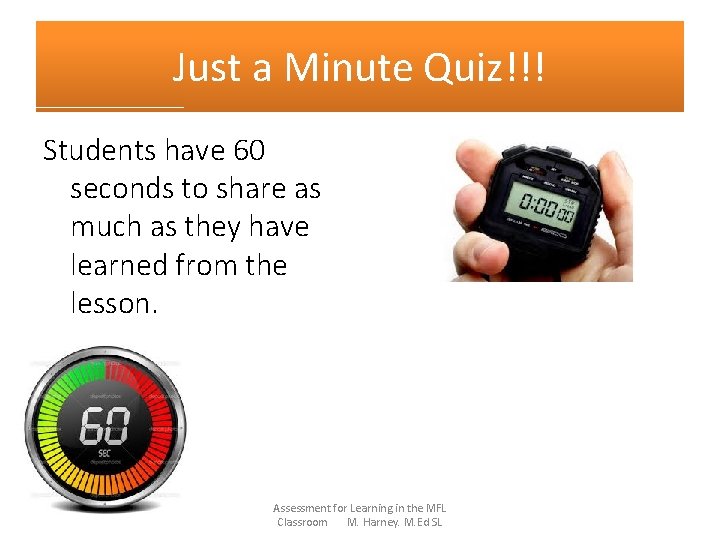 Just a Minute Quiz!!! Students have 60 seconds to share as much as they