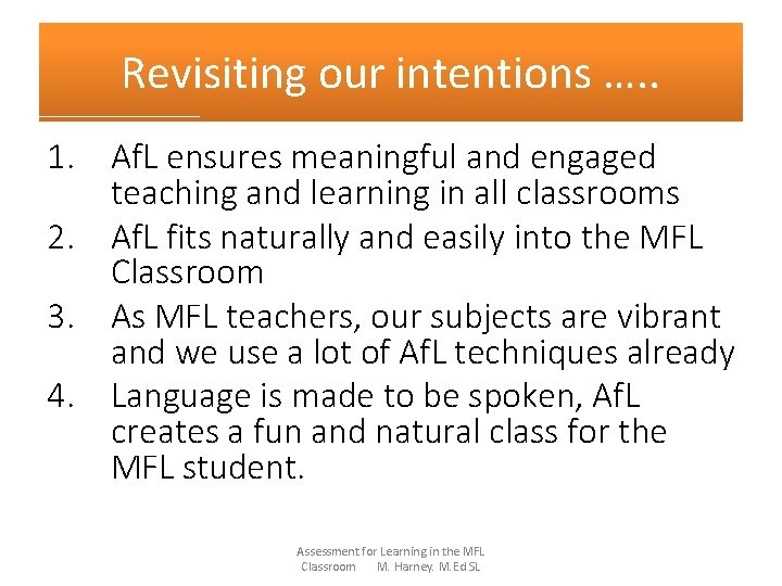 Revisiting our intentions …. . 1. Af. L ensures meaningful and engaged teaching and