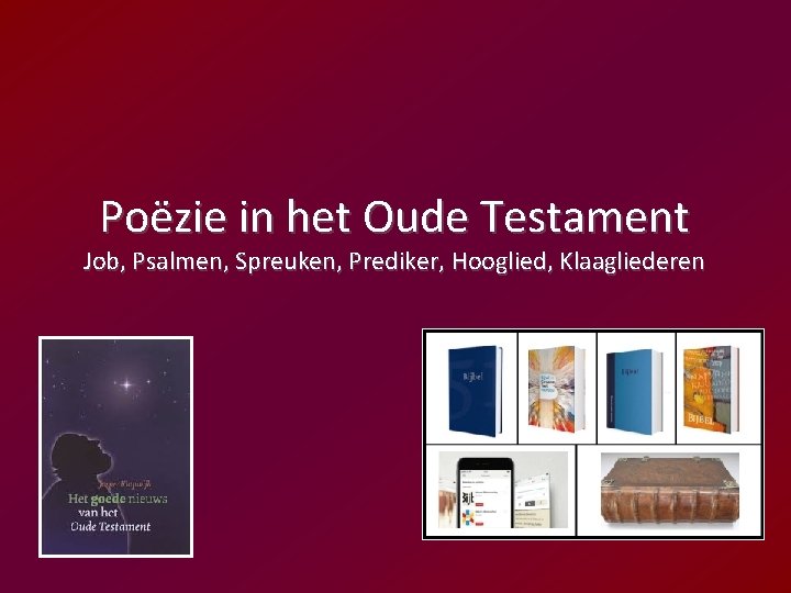 Poëzie in het Oude Testament Job, Psalmen, Spreuken, Prediker, Hooglied, Klaagliederen 